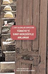 Türkiye’yi Sınıf Gerçeğiyle Anlamak 2. Sınıf Çalışmaları Sempozyumu