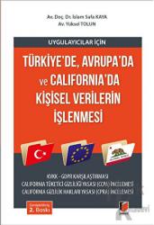 Türkiye'de, Avrupa'da ve California'da Kişisel Verilerin İşlenmesi Uygulayıcılar için