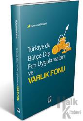 Türkiye'de Bütçe Dışı Fon Uygulamaları ve Varlık Fonu