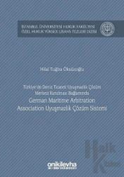 Türkiye'de Deniz Ticareti Uyuşmazlık Çözüm Merkezi Kurulması Bağlamında German Maritime Arbitration Association Uyuşmazlık Çözüm Sistemi (Ciltli)