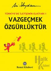 Türkiye'de İletişimin Elkitabı 1: Vazgeçmek Özgürlüktür (Ciltli)