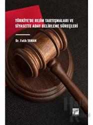 Türkiye'de Rejim Tartışmaları ve Siyasette Aday Belirleme Süreçleri