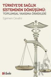 Türkiye'de Sağlık Sisteminin Dönüşümü Toplumsal Yansıma Örnekleri