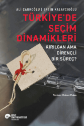 Türkiye'de Seçim Dinamikleri - Kırılgan Ama Dirençli Bir Süreç?
