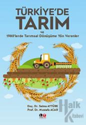Türkiye'de Tarım ve 1980'lerde Tarımsal Dönüşüme Yön Verenler