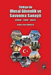 Türkiye'de Ulusal Güvenlik ve Savunma Sanayii Kuram - Tarih - Analiz