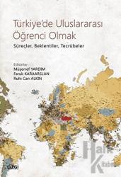 Türkiye'de Uluslararası Öğrenci Olmak Süreçler Beklentiler Tecrübeler