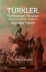 Türkler, Türkmenler, Yörükler: Kökleri, Göçleri, Gelenekleri Örf ve Adetleri