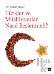 Türkler ve Müslümanlar Nasıl Beslenmeli
