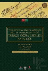 Türkmenistan İlimler Akademisi Türkçe El Yazmalar Enstitüsü Türkçe Yazma Eserler Kataloğu (Ciltli)