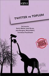 Twitter ve Toplum Alternatif Medya ve Toplumsal Hareketler