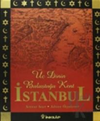 Üç Dinin Başkenti İstanbul (Ciltli) Resimli