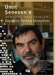 Ümit Şenesen' e Armağan Paylaşımlar: Sayılarla Türkiye Ekonomisi