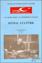 Un Libertador Y Un Modernista Genial Kemal Atatürk
