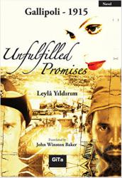 Unfulfilled Promises Gallipoli 1915