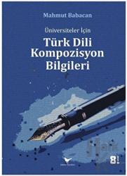 Üniversiteler için Türk Dili Kompozisyon Bilgileri