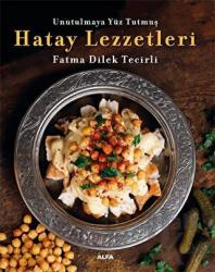 Unutulmaya Yüz Tutmuş Hatay Lezzetleri