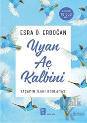 Uyan Aç Kalbini Yaşamın İlahi Kodlaması