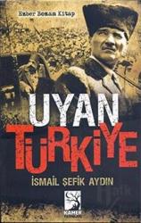 Uyan Türkiye Hürriyet Mücadelemizin İbretlik Hikayesi
