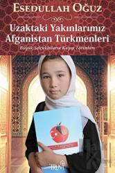 Uzaktaki Yakınlarımız Afganistan Türkmenleri & Büyük Selçukluların Kayıp Torunları Büyük Selçukluların Kayıp Torunları
