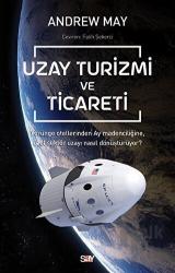 Uzay Turizmi ve Ticareti Yörünge Otellerinden Ay Madenciliğine, Özel Sektör Uzayı Nasıl Dönüştürüyor?