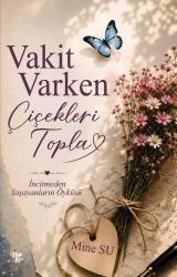 Vakit Varken Çiçekleri Topla