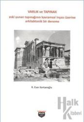Varlık ve Tapınak Eski Yunan Tapınağının Kavramsal İnşası Üzerine Arkitektonik Bir Deneme