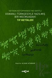 Vatikan Kütüphanesi’ne Kayıtlı Osmanlı Türkçesiyle Yazılmış Bir Mecmuadaki Tıp Metinleri