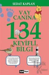 Vay Canına 134 Keyifli Bilgi