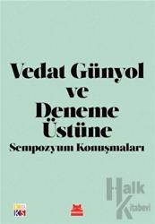 Vedat Günyol ve Deneme Üstüne Sempozyum Konuşmaları