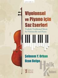 Viyolonsel Ve Piyano İçin Saz Eserleri Turkish Traditional Music for Violoncello and Piano
