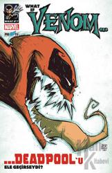 What If? Venom Deadpool’u Ele Geçirseydi?