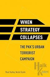 When Strategy Collapses The PKK'S Urban Terrorist Campaign