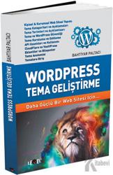 Wordpress Tema Geliştirme Daha Güçlü Bir Web Sitesi İçin ...