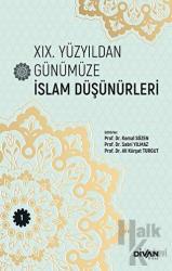 XIX. Yüzyıldan Günümüze İslam Düşünürleri - Cilt 1