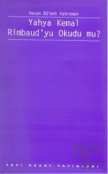 Yahya Kemal Rimbaud’yu Okudu mu?