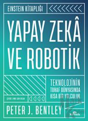 Yapay Zeka ve Robotik (Ciltli) Teknolojinin Tuhaf Dünyasında Kısa Bir Yolculuk