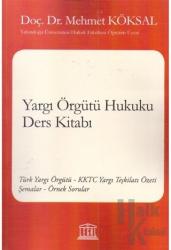 Yargı Örgütü Hukuku Ders Kitabı Türk Yargı Örgütü - KKTC Yargı Teşkilatı Özeti Şemalar - Örnek Sorular