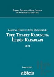 Yargıtay Hukuk Ve Ceza Dairelerinin Türk Ticaret Kanununa İlişkin Kararları (Ciltli)