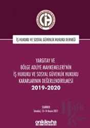 Yargıtay ve Bölge Adliye Mahkemeleri'nin İş Hukuku ve Sosyal Güvenlik Hukuku Kararlarının Değerlendirilmesi Semineri 2019-2020 (Ciltli)