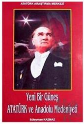 Yeni Bir Güneş - Atatürk ve Anadolu Medeniyeti