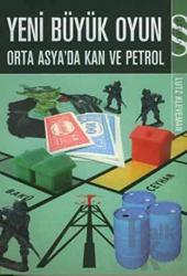 Yeni Büyük Oyun Orta Asya’da Kan ve Petrol