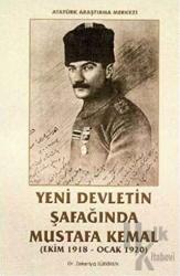 Yeni Devletin Şafağında Mustafa Kemal (Ekim 1918 - Ocak 1920)