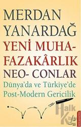Yeni Muhafazakarlık Neo-Conlar Dünya'da ve Türkiye'de Post-Modern Gericilik