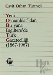 Yeni Osmanlılar’dan Bu Yana İngiltere’de Türk Gazeteciliği (1867-1967)