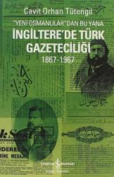 Yeni Osmanlılar’dan Bu Yana İngiltere’de Türk Gazeteciliği 1867-1967