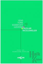 Yeni Türk Edebiyatı Üzerine Yazılar İncelemeler