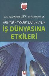 Yeni Türk Ticaret Kanununun İş Dünyasına Etkileri (Ciltli)
