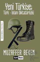 Yeni Türkiye : Türk-İslam Diktatörlüğü