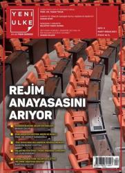 Yeni Ülke Aylık Fikir Dergisi Sayı: 2 Mart-Nisan 2021 Rejim Anayasasını Arıyor
